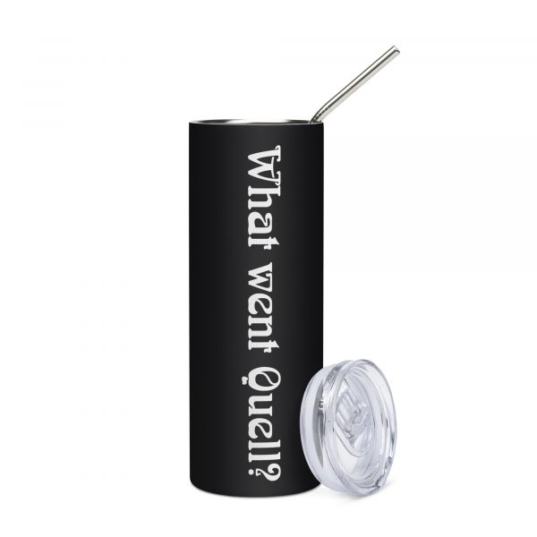 What Went Quell? Stainless steel tumbler - Image 3